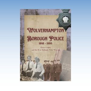 Wolverhampton Borough Police: 1848 - 1966 Book