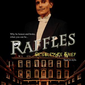 Raffles: Gentleman Thief - A Don't Go Into The Cellar Production